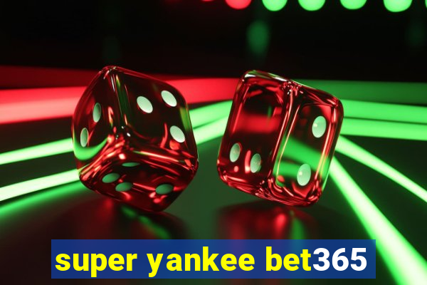 super yankee bet365